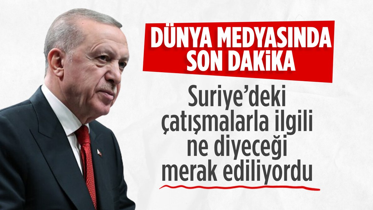Cumhurbaşkanı Erdoğan’dan ‘Suriye’ değerlendirmesi: Sahadaki süreci anbean takip ediyoruz